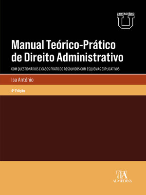 cover image of Manual Teórico-Prático de Direito Administrativo--Com questionários e casos práticos resolvidos com esquemas explicativos--4ª Edição